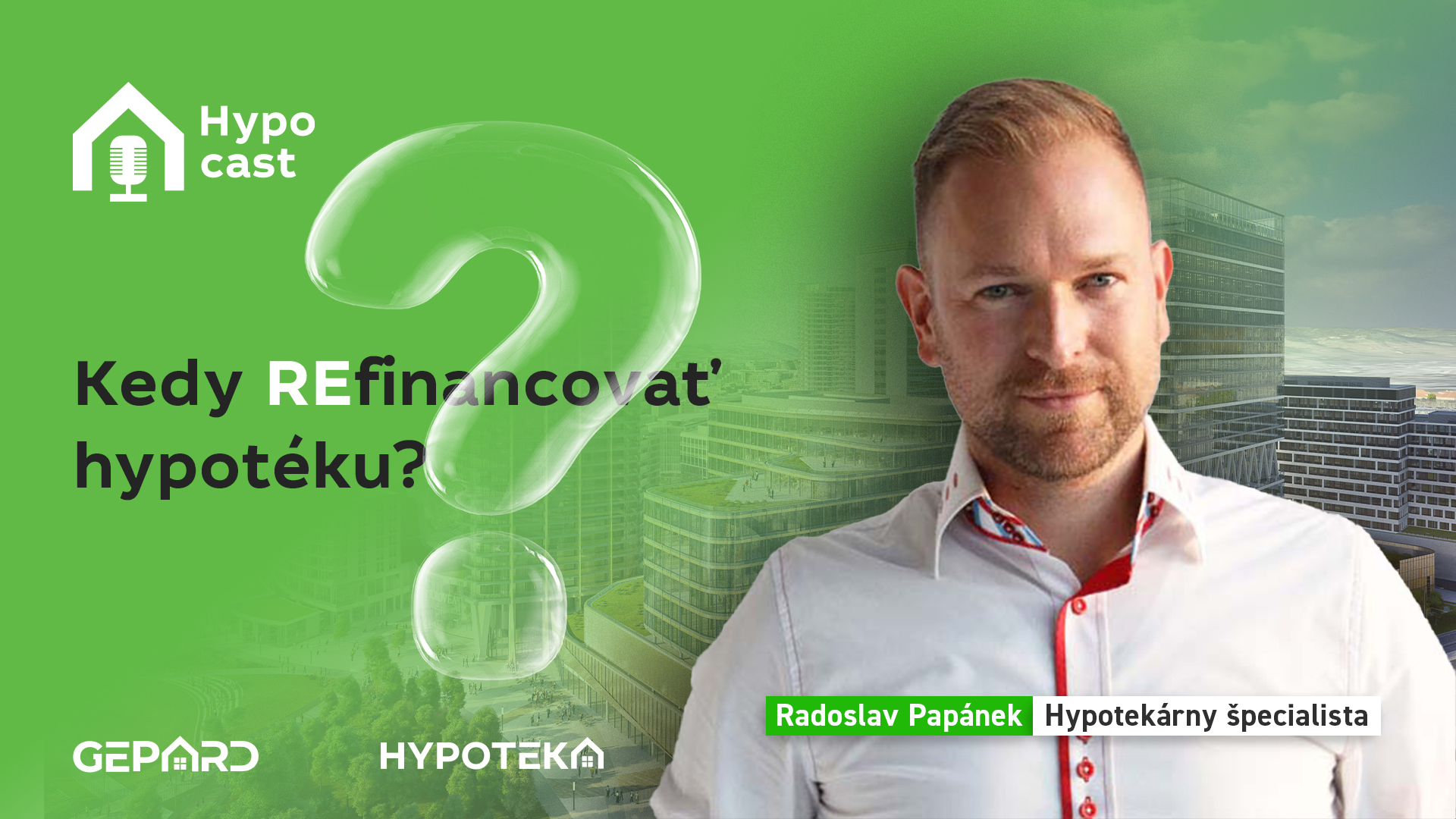HYPOCAST 40 - Kedy refinancovať hypotéku? - Tipy od odborníka Radoslava Papánka